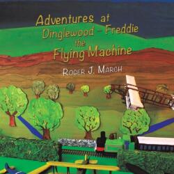 Adventures at Dinglewood Freddie the Flying Machine (ISBN: 9781788783385)