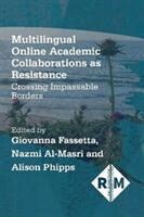 Multilingual Online Academic Collaborations as Resistance: Crossing Impassable Borders (ISBN: 9781788929585)
