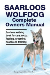 Saarloos wolfdog Complete Owners Manual. Saarloos wolfdog book for care costs feeding grooming health and training. (ISBN: 9781788651189)