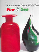 Scandinavian Glass 1930-2000: Fire and Sea - Leslie Pina (2006)