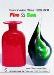 Scandinavian Glass 1930-2000: Fire and Sea - Leslie Pina (2006)