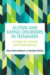 Autism and Eating Disorders in Teens - Sharleen Woods (ISBN: 9781787752924)