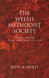 The Welsh Methodist Society: The Early Societies in South-West Wales 1737-1750 (ISBN: 9781786835796)