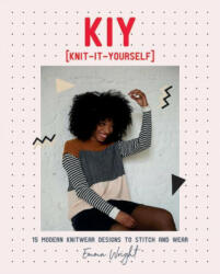 Kiy: Knit It Yourself: 15 Modern Sweater Designs to Stitch and Wear (ISBN: 9781787134768)