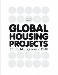 Global Housing Projects: 25 Buildings Since 1980 (2008)
