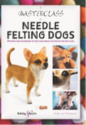 Masterclass in needle felting dogs - Cindy-Lou Thompson (ISBN: 9781787113831)