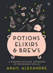 Potions, Elixirs & Brews - ANANIS ALEXANDRE (ISBN: 9781786784346)