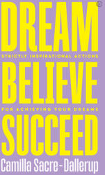 Dream Believe Succeed: Strictly Inspirational Actions for Achieving Your Dreams (ISBN: 9781786784162)