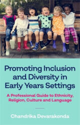 Promoting Inclusion and Diversity in Early Years Settings - DEVARAKONDA CHANDRI (ISBN: 9781785924231)