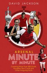 Arsenal Fc Minute by Minute (ISBN: 9781785316494)