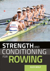 Strength and Conditioning for Rowing - Alex Wolf (ISBN: 9781785007415)