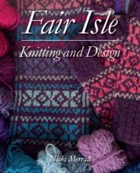 Fair Isle Knitting and Design (ISBN: 9781785006975)