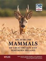 Atlas of the Mammals of Great Britain and Northern Ireland (ISBN: 9781784272043)