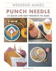 Weekend Makes: Punch Needle - Sarah Moore (ISBN: 9781784945893)