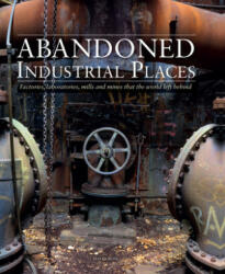 Abandoned Industrial Places - David Ross (ISBN: 9781782749844)