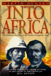 Into Africa - The Epic Adventures Of Stanley And Livingstone (ISBN: 9780553814477)