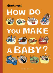 How Do You Make a Baby? - Anna Fiske (ISBN: 9781776572854)