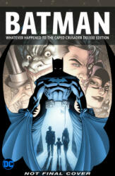 Batman: Whatever Happened to the Caped Crusader? Deluxe 2020 Edition - Andy Kubert (ISBN: 9781779504906)