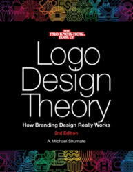 Logo Design Theory - A. Michael Shumate (ISBN: 9781777016807)