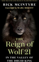 The Reign of Wolf 21: The Saga of Yellowstone's Legendary Druid Pack (ISBN: 9781771645249)
