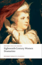 Eighteenth-Century Women Dramatists - Mary Pix, Susannah Centlivre, Elizabeth Griffith, Hannah Cowley (2009)