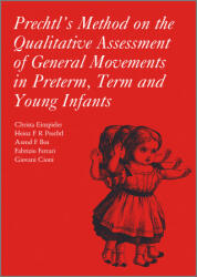 Prechtl's Method on the Qualitative Assessment of General Movements in Preterm, Term and Young Infants - Christa Einspieler, Heinz F. R. Prechtl, Arend F. Bos, Dr. Fabrizio M. Ferrari, Giovanni Cioni (2008)