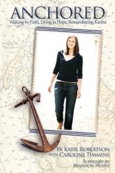Anchored: Walking by Faith Living in Hope Remembering Karina (ISBN: 9781734649307)