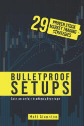 Bulletproof Setups: 29 Proven Stock Market Trading Strategies (ISBN: 9781734554007)