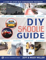 DIY Skoolie Guide: A Step-By-Step Bus Conversion Textbook (ISBN: 9781734397604)