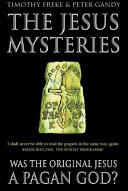 Jesus Mysteries - Was the 'Original Jesus' a Pagan God? (ISBN: 9780722536773)