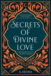 Secrets of Divine Love - A Helwa (ISBN: 9781734231205)