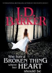 She Has A Broken Thing Where Her Heart Should Be - J. D. Barker (ISBN: 9781734210415)