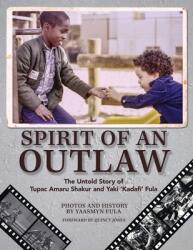 Spirit of an Outlaw: The Untold Story of Tupac Amaru Shakur and Yaki Kadafi" Fula" (ISBN: 9781733140003)