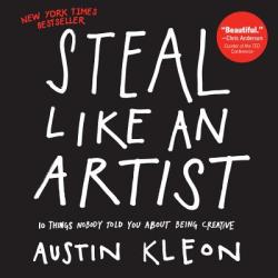 Steal Like an Artist - Austin Kleon (2012)