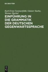 Einfuhrung in Die Grammatik Der Deutschen Gegenwartssprache - Karl-Ernst Sommerfeldt, Günter Starke (1998)