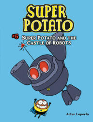 Super Potato and the Castle of Robots: Book 5 (ISBN: 9781728412931)