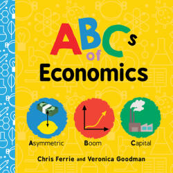 ABCs of Economics - Chris Ferrie, Veronica Goodman (ISBN: 9781728220406)