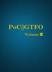 PoC or GTFO, Volume 3 (ISBN: 9781718500648)