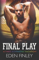 Final Play: A Fake Boyfriend Vacation - Eden Finley (ISBN: 9781708300777)
