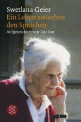 Ein Leben zwischen den Sprachen. - Swetlana Geier, Taja Gut (2011)
