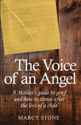The Voice of an Angel: A Mother's guide to grief and how to thrive after the loss of a child (ISBN: 9781718165199)