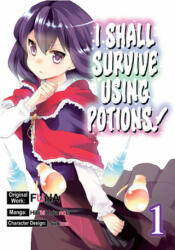 I Shall Survive Using Potions (Manga) Volume 1 - Sukima, Garrison Denim (ISBN: 9781718372306)