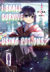 I Shall Survive Using Potions! Volume 1 (ISBN: 9781718371903)