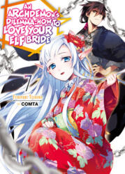 Archdemon's Dilemma: How to Love Your Elf Bride: Volume 7 - Comta, Hikoki (ISBN: 9781718357068)
