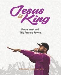 Jesus Is King: Kanye West and This Present Revival - Toby Nwazor, Daniel Ochomma, Chidike Samuelson (ISBN: 9781710967104)