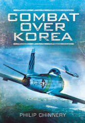 Combat Over Korea - Philip Chinnery (2012)