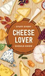 Stuff Every Cheese Lover Should Know - Alexandra Jones (ISBN: 9781683692386)