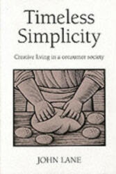 Timeless Simplicity - Creative Living in a Consumer Society (2001)