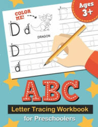 ABC Letter Tracing Workbook for Preschoolers: Learn to Write the Alphabet, Kindergarten Handwriting Exercise Book, Practice for Kids with Pen Control, - Eryn Cooper (ISBN: 9781713416845)