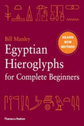 Egyptian Hieroglyphs for Complete Beginners - Bill Manley (2012)